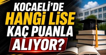 Kocaeli'de hangi lise kaç puanla alıyor?