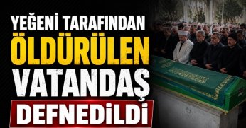 Gölcükte Yeğeni tarafından pala ile öldürülen adam toprağa verildi