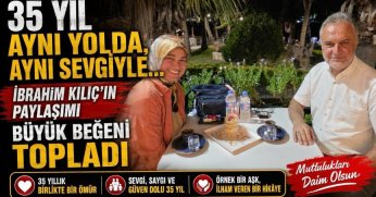 35 Yıl Aynı Yolda, Aynı Sevgiyle… İbrahim Kılıç’ın Paylaşımı Büyük Beğeni Topladı