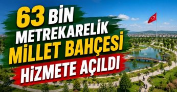 63 bin metrekarelik millet bahçesi hizmete açıldı