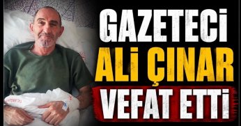 Gazeteci Ali Çınar vefat etti