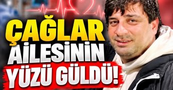 ÇAĞLAR AİLESİNİN YÜZÜ GÜLDÜ!