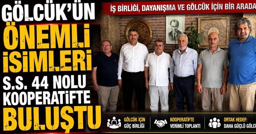 Gölcük’ün Önemli İsimleri S.S. 44 Nolu Kooperatifte Buluştu