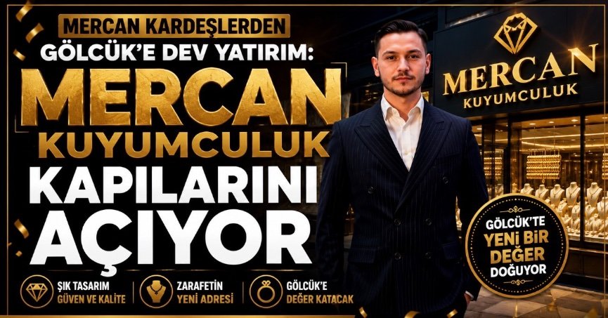 Mercan Kardeşlerden Gölcük’e Dev Yatırım: Mercan Kuyumculuk Kapılarını Açıyor