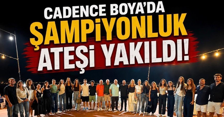 CADENCE BOYA’DA ŞAMPİYONLUK ATEŞİ YAKILDI!