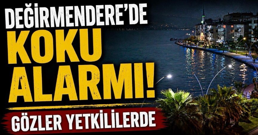 DEĞİRMENDERE'DE KOKU ALARMI! GÖZLER YETKİLİLERDE