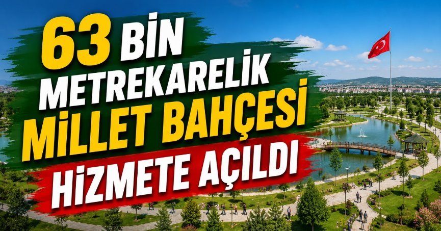 63 bin metrekarelik millet bahçesi hizmete açıldı