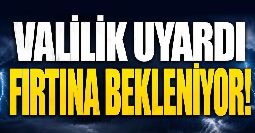 FIRTINA UYARISI!