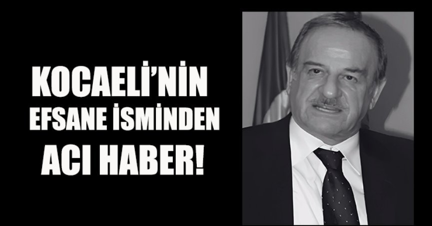 KOCAELİ’NİN EFSANE İSMİNDEN ACI HABER! CEVDET SELVİ HAYATINI KAYBETTİ