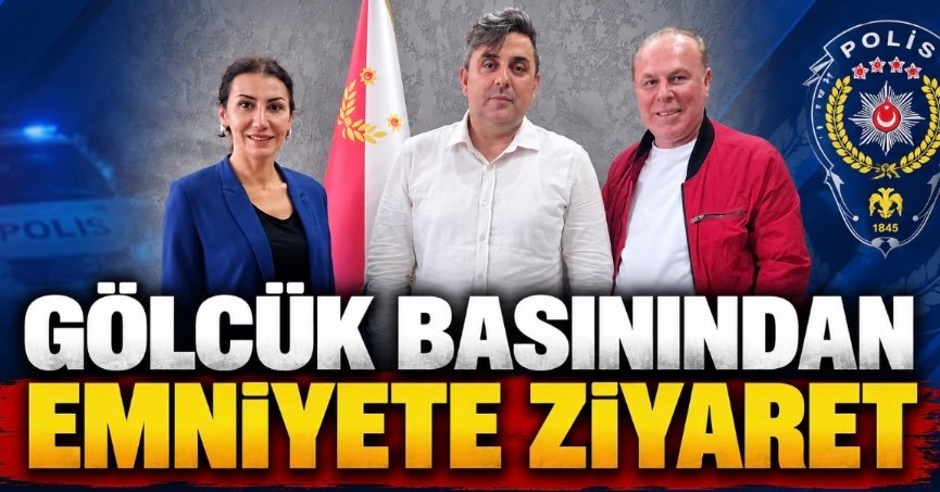 GÖLCÜK BASININDAN EMNİYETE ZİYARET