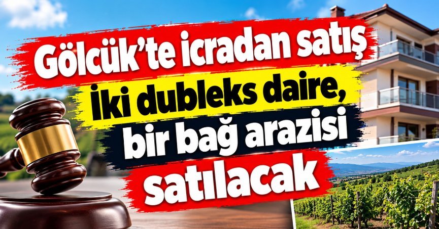 Gölcük’te icradan satış İki dubleks daire, bir bağ arazisi satılacak