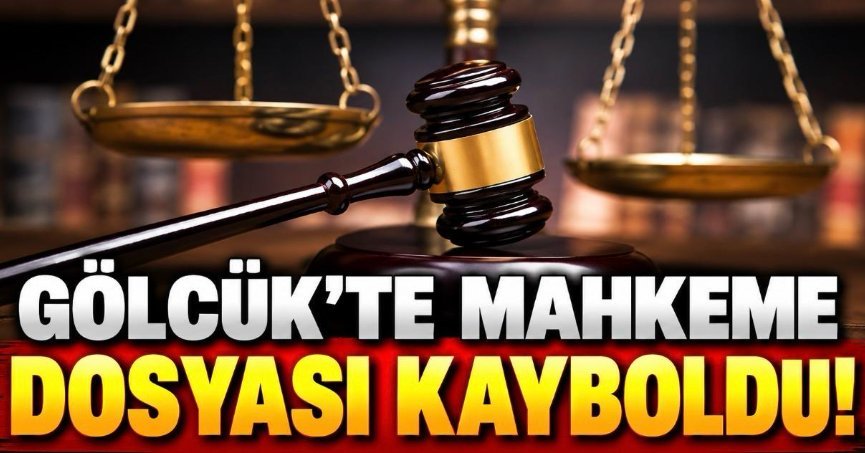 GÖLCÜK'TE MAHKEME DOSYASI KAYBOLDU!
