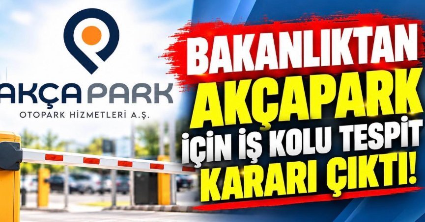 Bakanlıktan Akçapark için kararı çıktı! 