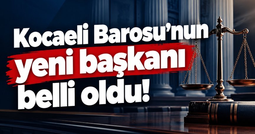 Kocaeli Barosu’nun yeni başkanı belli oldu!