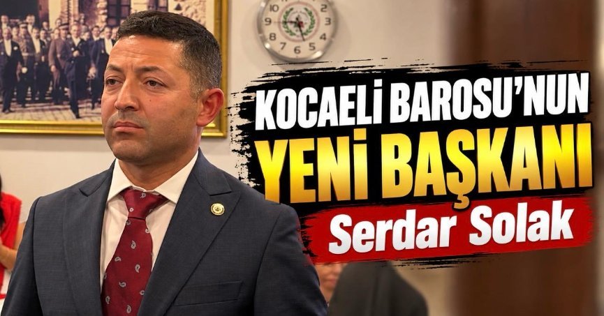 Kocaeli Barosu’nun yeni başkanı Serdar Solak
