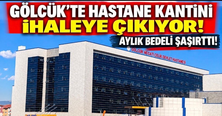 GÖLCÜK NECATİ ÇELİK DEVLET HASTANESİ’NİN KANTİNİ KİRAYA ÇIKIYOR!