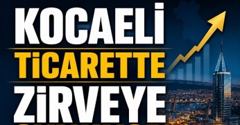 Kocaeli ticarette zirveye oynuyor