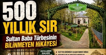 SULTAN BABA TÜRBESİNİN BİLİNMEYEN HİKAYESİ