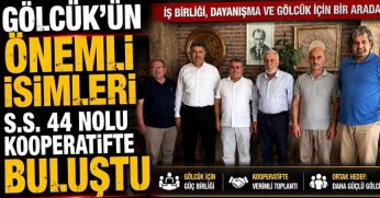 Gölcük’ün Önemli İsimleri S.S. 44 Nolu Kooperatifte Buluştu