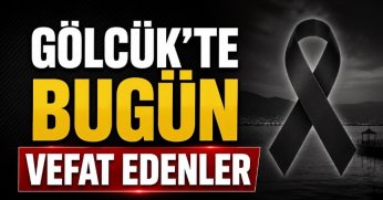 GÖLCÜK'TE BUGÜN VEFAT EDENLER 
