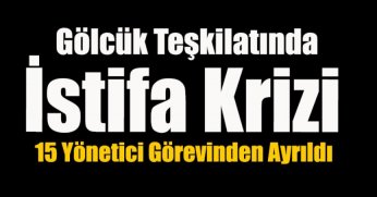 Gölcük Teşkilatında İstifa Krizi: 15 Yönetici Görevinden Ayrıldı