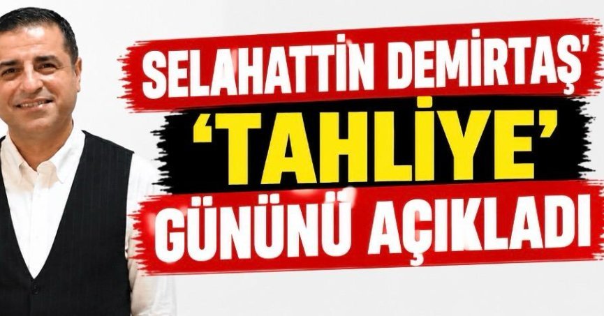 Selahattin Demirtaş' 'tahliye' gününü açıkladı