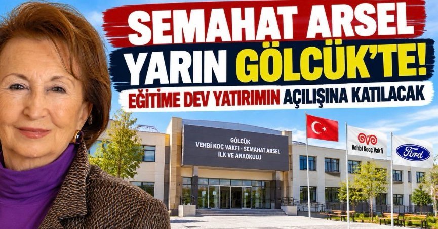 “SEMAHAT ARSEL’DEN GÖLCÜK’E EĞİTİM YATIRIMI! YARIN AÇILIŞ İÇİN GELİYOR”