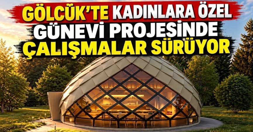 GÖLCÜK’TE KADINLARA ÖZEL GÜNEVİ PROJESİNDE ÇALIŞMALAR SÜRÜYOR