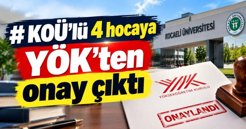 KOÜ’lü 4 hocaya YÖK’ten onay çıktı