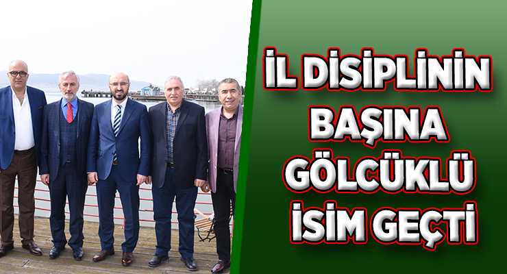 İL DİSİPLİNİN BAŞINA GÖLCÜKLÜ İSİM GEÇTİ