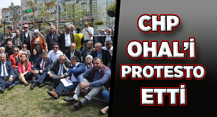CHP OHAL’İ PROTESTO ETTİ