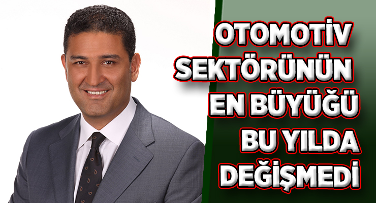 OTOMOTİV SEKTÖRÜNÜN EN BÜYÜĞÜ DEĞİŞMEDİ