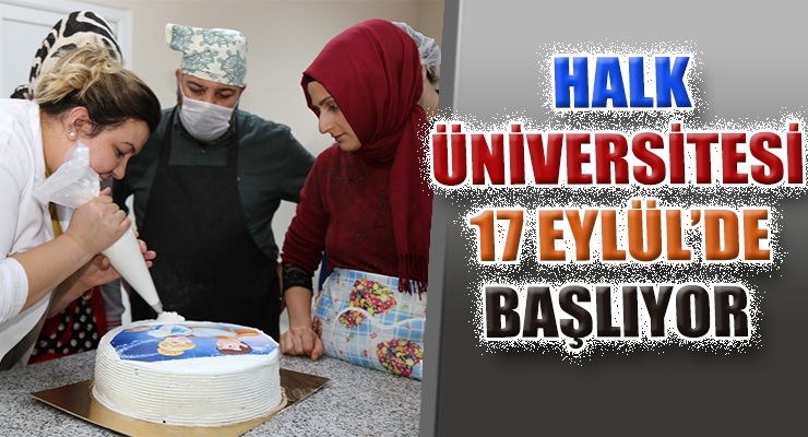 HALK ÜNİVERSİTESİ 17 EYLÜL’DE BAŞLIYOR  