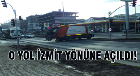 O YOL İZMİT YÖNÜNE AÇILDI!