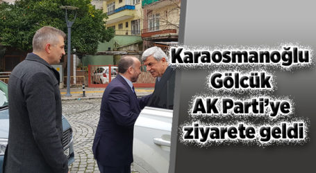 Karaosmanoğlu, Gölcük AK Parti’ye ziyarete geldi