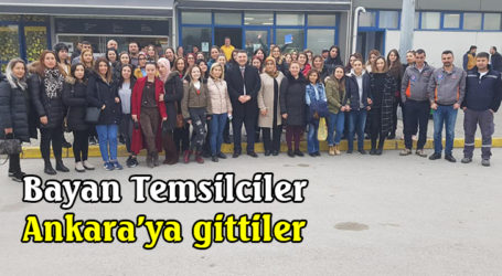 Bayan Temsilciler Ankara’ya gittiler