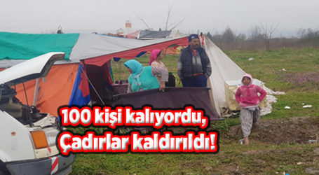 100 kişi kalıyordu,  Çadırlar kaldırıldı!