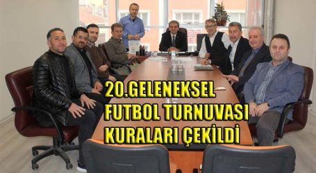 20.GELENEKSEL FUTBOL TURNUVASI KURALARI ÇEKİLDİ