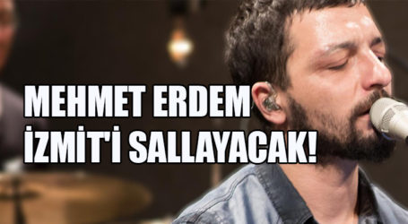 MEHMET ERDEM İZMİT’İ SALLAYACAK!