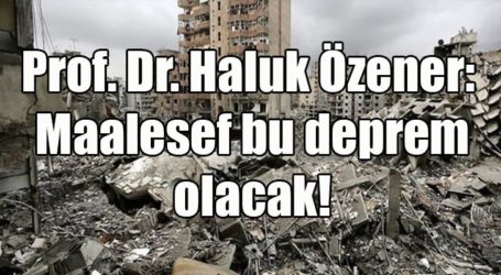 Prof. Dr. Haluk Özener: Maalesef bu deprem olacak!