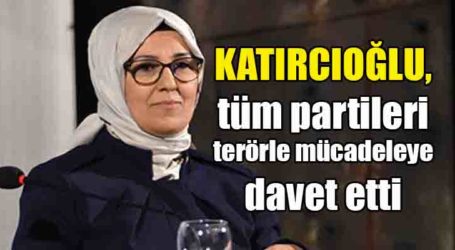 Katırcıoğlu, tüm partileri terörle mücadeleye davet etti