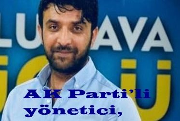 AK Parti’li yönetici, hayatını kaybetti