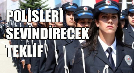 POLİSLERİ SEVİNDİRECEK TEKLİF