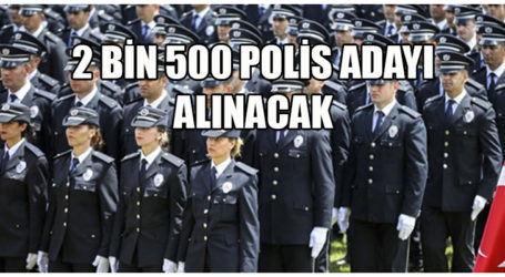2 BİN 500 POLİS ADAYI ALINACAK