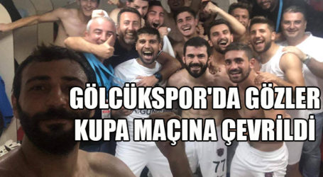 GÖLCÜKSPOR’DA GÖZLER KUPA MAÇINA ÇEVRİLDİ