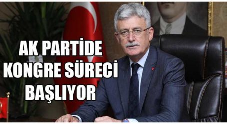 AK PARTİDE KONGRE SÜRECİ BAŞLIYOR