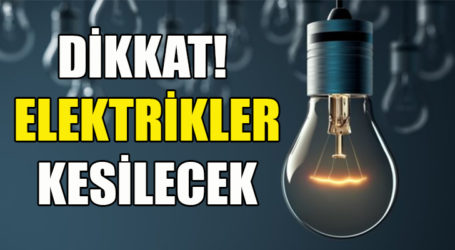 DİKKAT! ELEKTRİKLER KESİLECEK