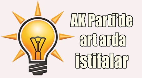 AK Parti’de art arda istifalar