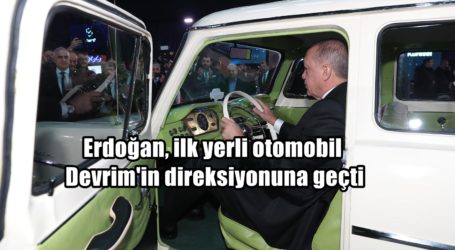 Erdoğan, ilk yerli otomobil Devrim’in direksiyonuna geçti