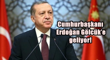 Cumhurbaşkanı Erdoğan Gölcük’e geliyor!
